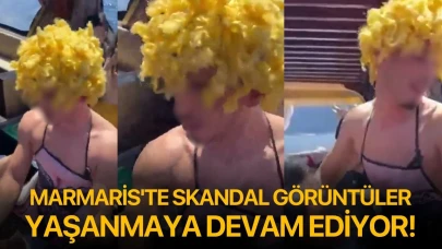 Marmaris'te skandal görüntüler yaşanmaya devam ediyor!