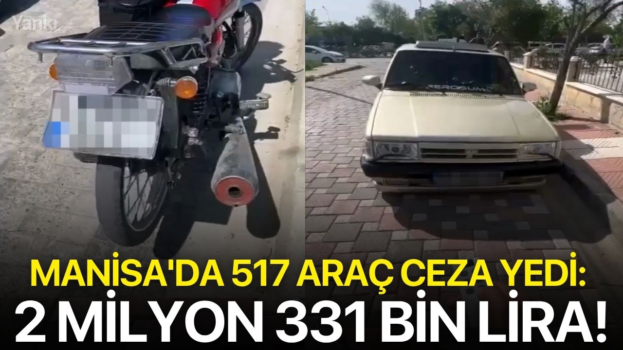 Manisa'da 517 araç ceza yedi: 2 milyon 331 bin lira!