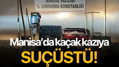 Manisa'da kaçak kazıya suçüstü!