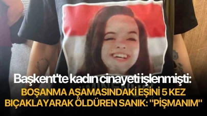 Başkent'te kadın cinayeti işlenmişti: Boşanma aşamasındaki eşini 5 kez bıçaklayarak öldüren sanık: "Pişmanım"