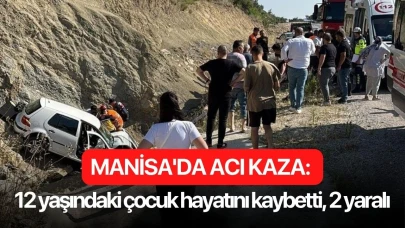 Manisa'da acı kaza: 12 yaşındaki çocuk hayatını kaybetti, 2 yaralı