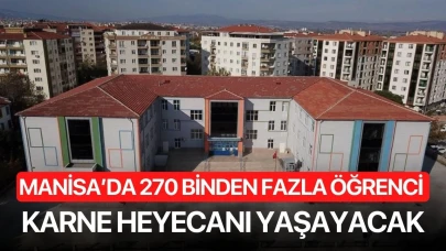 Manisa’da 270 binden fazla öğrenci karne heyecanı yaşayacak
