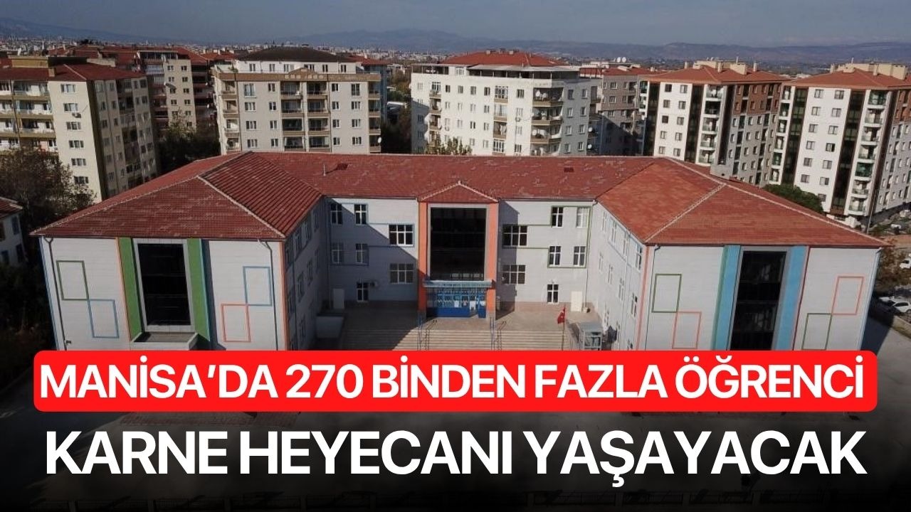 Manisa’da 270 binden fazla öğrenci karne heyecanı yaşayacak