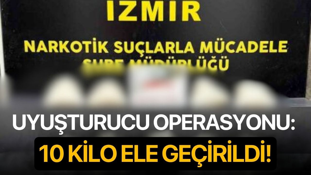 Uyuşturucu operasyonu: 10 kilo ele geçirildi!
