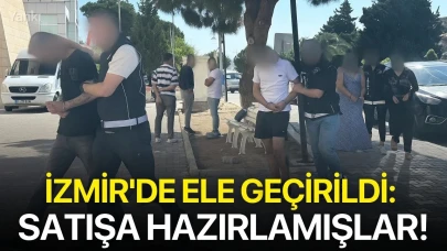 İzmir'de ele geçirildi: Satışa hazırlamışlar!