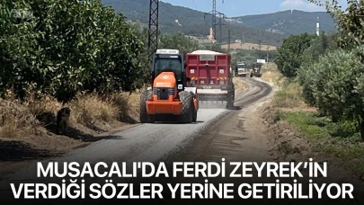 Musacalı'da Ferdi Zeyrek’in Verdiği Sözler Yerine Getiriliyor