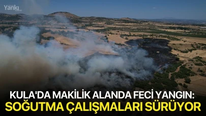Kula'da makilik alanda feci yangın: Soğutma çalışmaları sürüyor