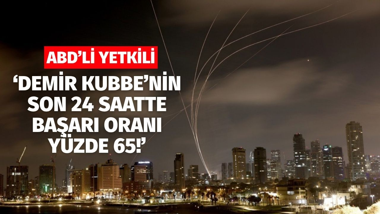 "Demir Kubbe'nin son 24 saatte başarı oranı sadece yüzde 65"