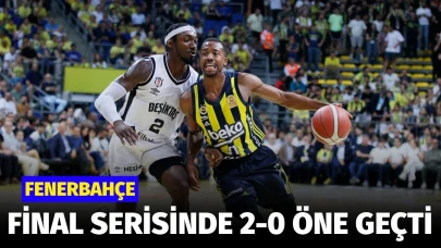 Fenerbahçe, final serisinde 2-0 öne geçti