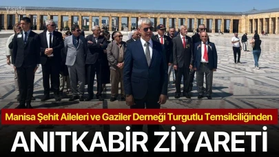 Manisa Şehit Aileleri ve Gaziler Derneği Turgutlu Temsilciliğinden Anıtkabir Ziyareti