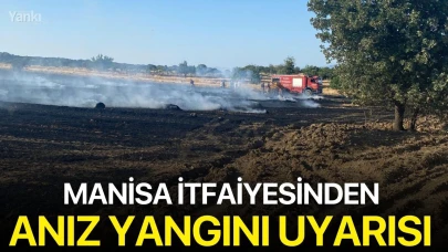 Manisa itfaiyesinden anız yangını uyarısı