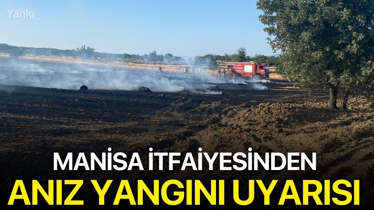Manisa itfaiyesinden anız yangını uyarısı