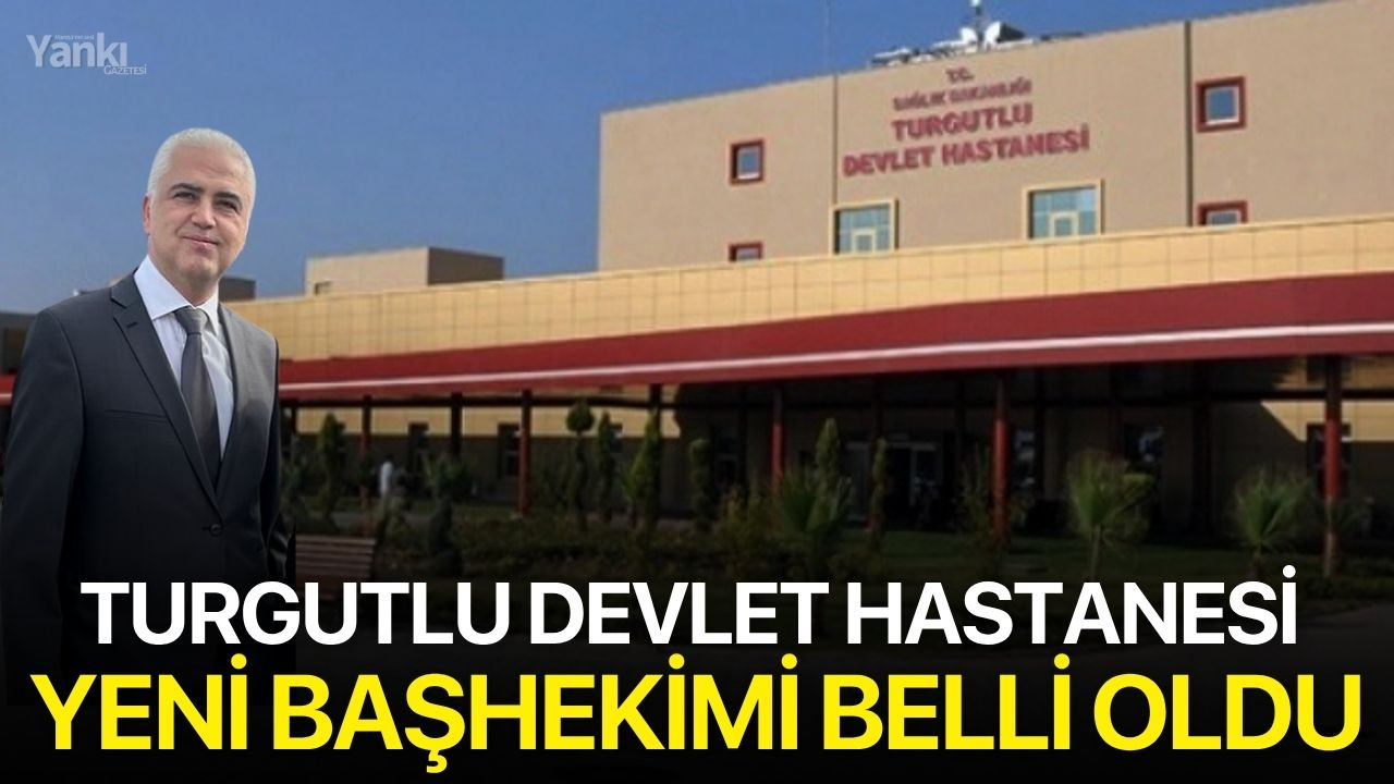 Turgutlu Devlet Hastanesi yeni başhekimi belli oldu