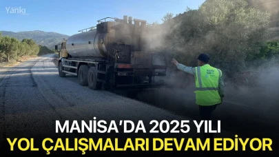 Manisa’da 2025 yılı yol çalışmaları devam ediyor
