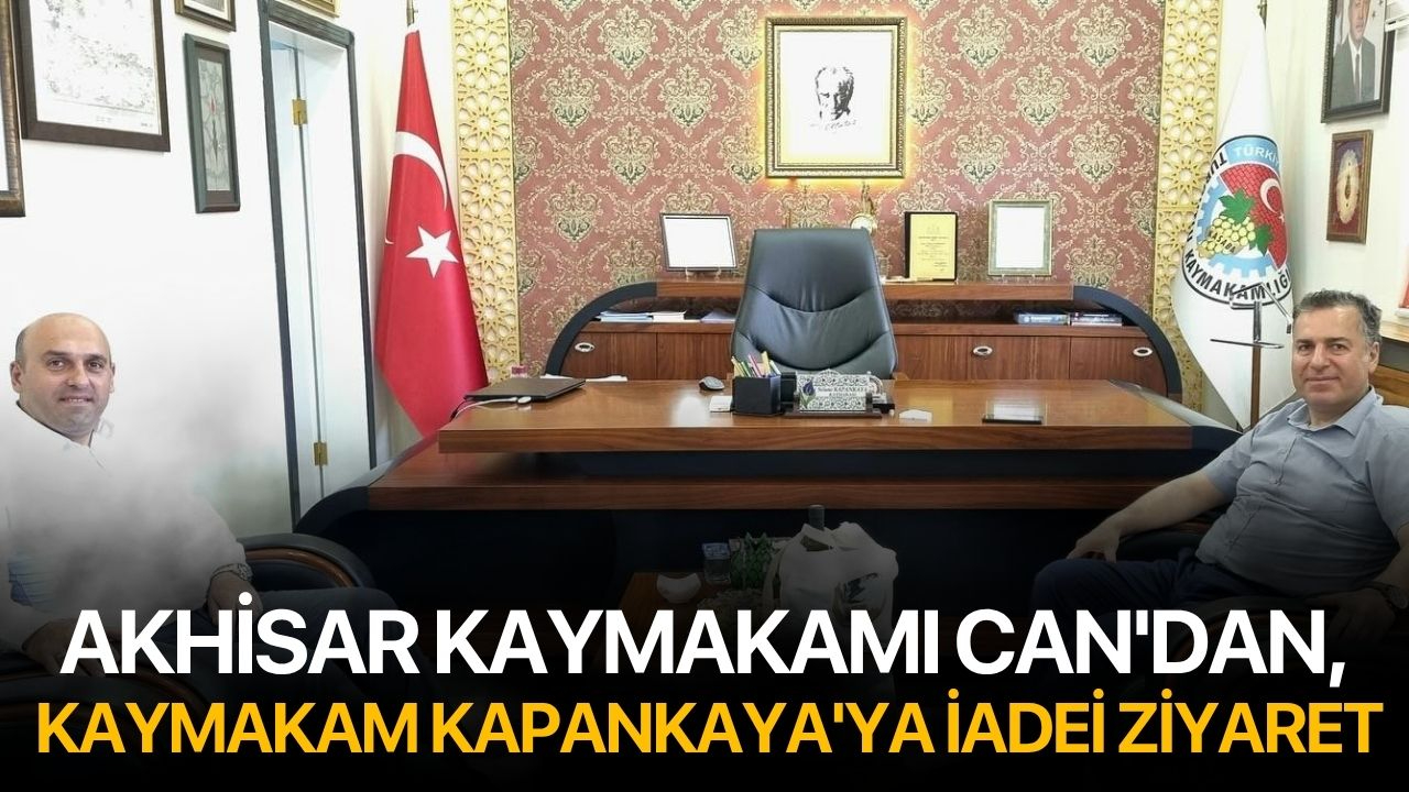 Akhisar Kaymakamı Can'dan, Kaymakam Kapankaya'ya iadei ziyaret