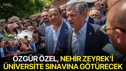 Özgür Özel, Nehir Zeyrek’i Üniversite Sınavına Götürecek