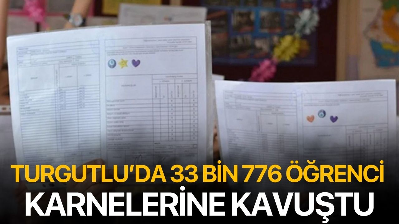 Turgutlu’da 33 bin 776 öğrenci karnelerine kavuştu