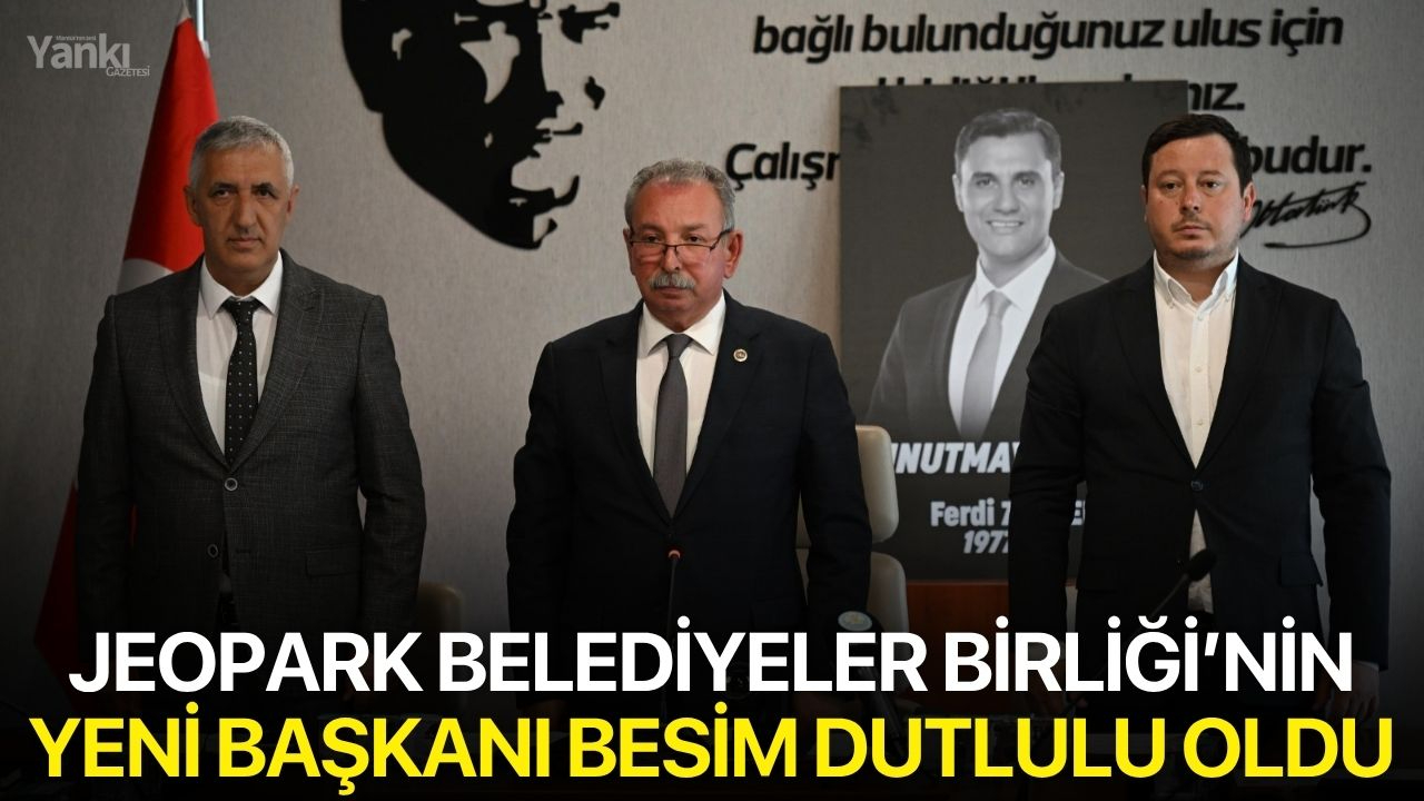 Jeopark Belediyeler Birliği’nin Yeni Başkanı Besim Dutlulu Oldu