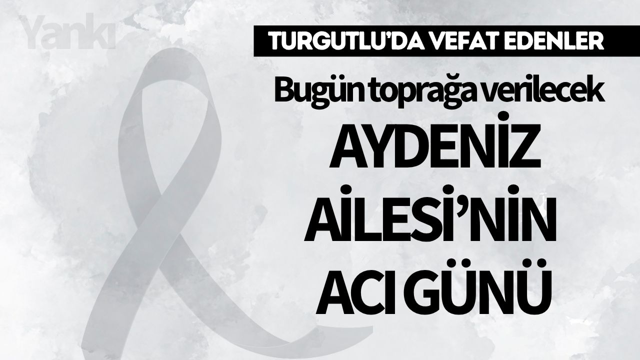 Aydeniz Ailesi’nin Acı Günü