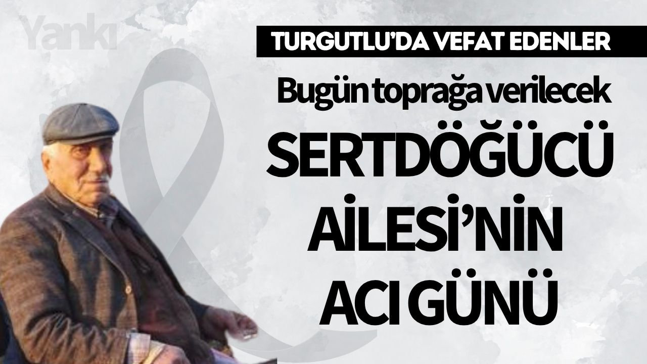Sertdöğücü Ailesi’nin Acı Günü