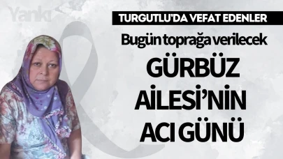 Gürbüz Ailesi’nin Acı Günü