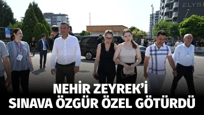 Ferdi Zeyrek'in kızı Nehir Zeyrek'i üniversite sınavına Özgür Özel götürdü