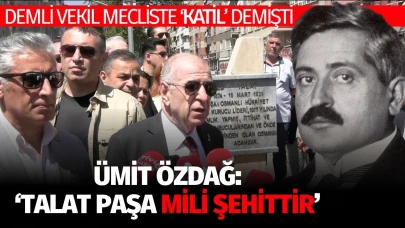 Ümit Özdağ: 'Talat Paşa Milli Şehidimizdir'