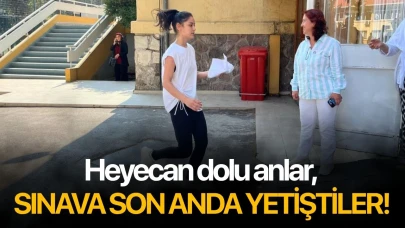 Heyecan dolu anlar, sınava son anda yetiştiler!