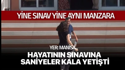 Yer Manisa! Hayatının sınavına saniyeler kala girebildi...