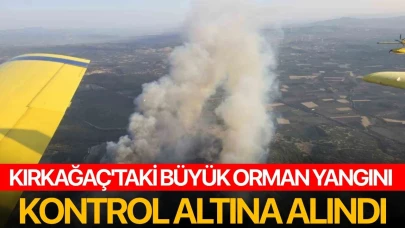 Kırkağaç'taki büyük orman yangını kontrol altına alındı