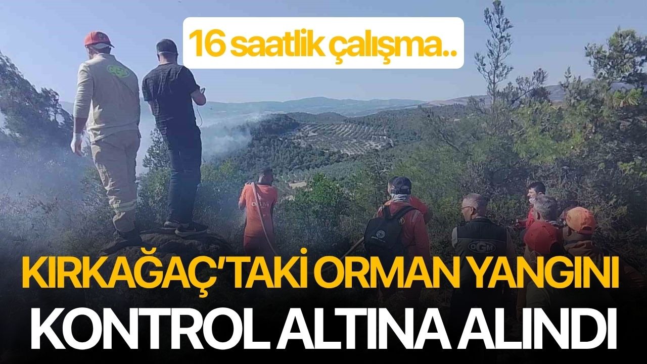 Kırkağaç’taki orman yangını kontrol altına alındı