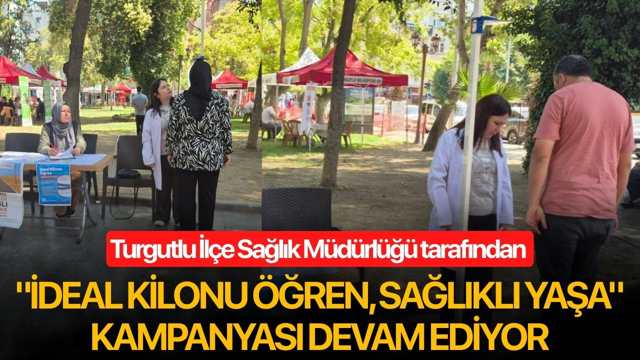 Turgutlu İlçe Sağlık Müdürlüğü tarafından "İdeal Kilonu Öğren, Sağlıklı Yaşa" kampanyası devam ediyor