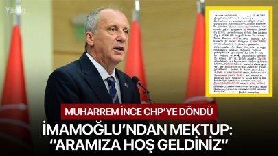 Muharrem İnce CHP’ye döndü