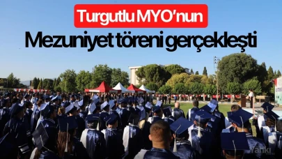 Turgutlu MYO'nun mezuniyet töreni gerçekleşti