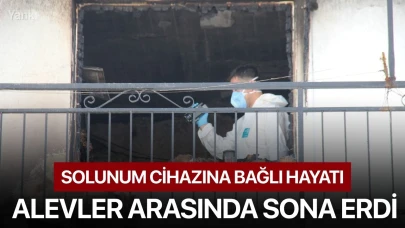 Solunum cihazına bağlı hayatı, alevler arasında sona erdi
