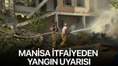 Manisa itfaiyeden yangın uyarısı