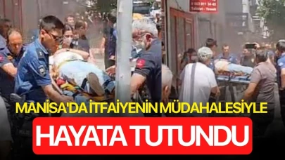Manisa'da itfaiyenin müdahalesiyle hayata tutundu