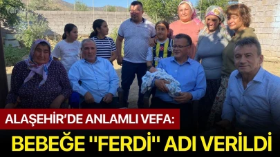 Alaşehir’de anlamlı vefa: Bebeğe "Ferdi" adı verildi