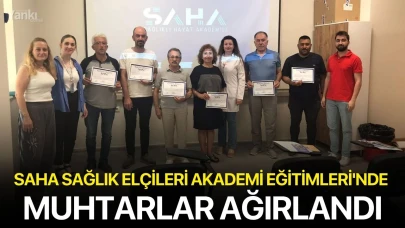 SAHA Sağlık Elçileri Akademi Eğitimleri'nde muhtarlar ağırlandı