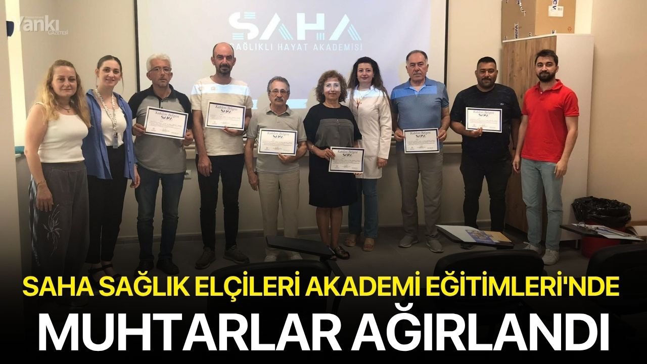 SAHA Sağlık Elçileri Akademi Eğitimleri'nde muhtarlar ağırlandı