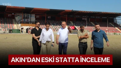 Akın’dan eski statta inceleme