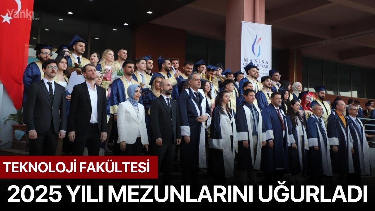 Teknoloji Fakültesi 2025 yılı mezunlarını uğurladı