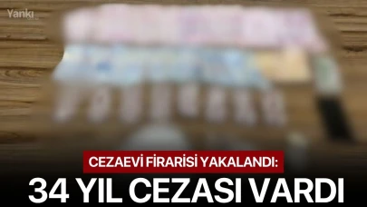 Cezaevi firarisi yakalandı: 34 yıl cezası vardı