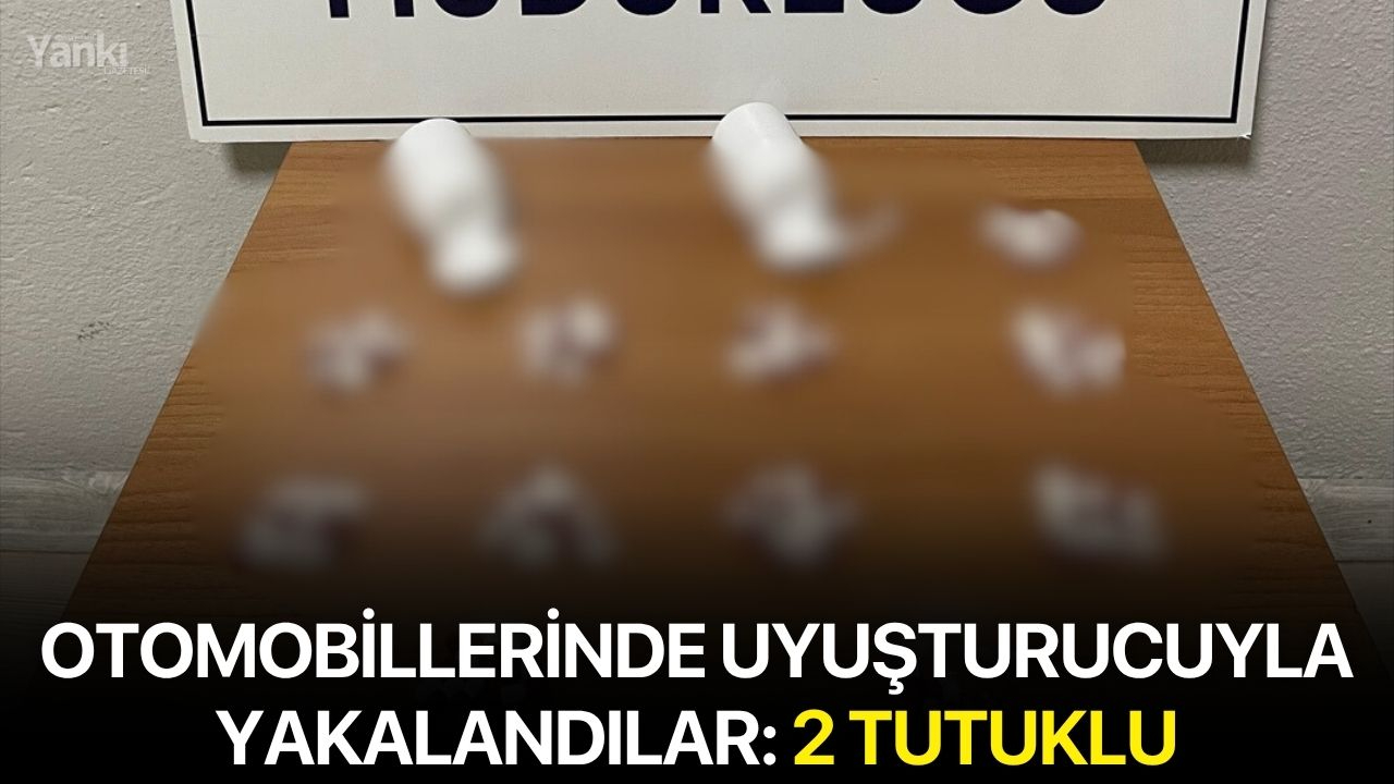 Otomobillerinde uyuşturucuyla yakalandılar: 2 tutuklu