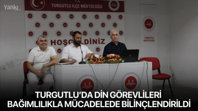 Turgutlu’da din görevlileri bağımlılıkla mücadelede bilinçlendirildi