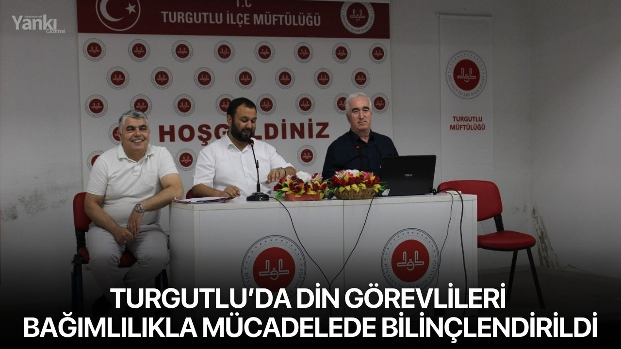 Turgutlu’da din görevlileri bağımlılıkla mücadelede bilinçlendirildi