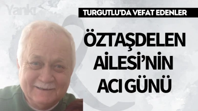 Öztaşdelen Ailesi’nin Acı Günü