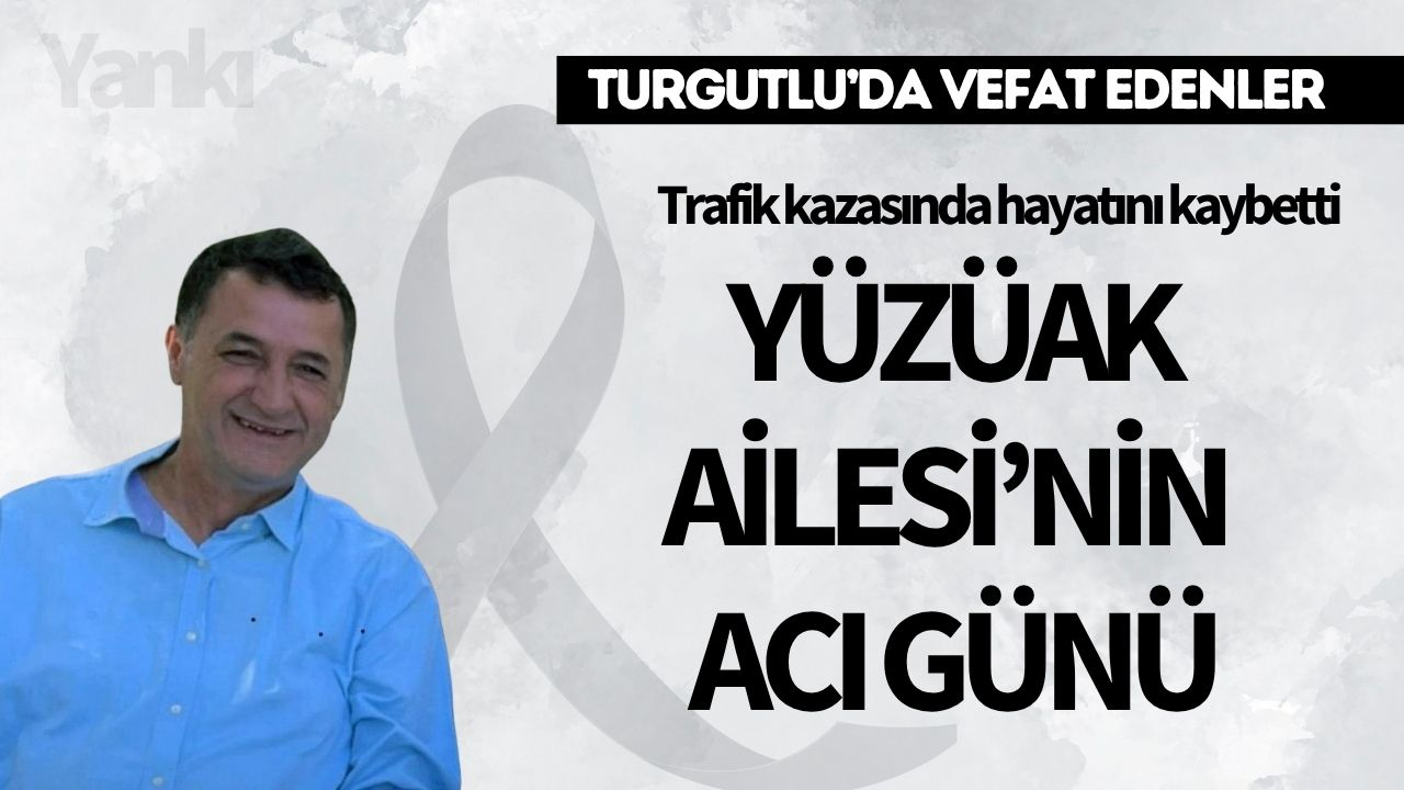 Yüzüak Ailesi'nin acı günü: Trafik kazasında hayatını kaybetti