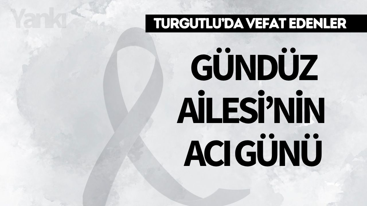 Gündüz Ailesi’nin Acı Günü