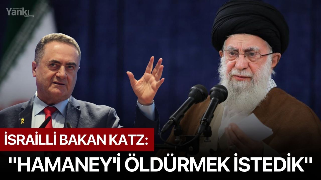 İsrailli Bakan Katz: "Hamaney'i öldürmek istedik"